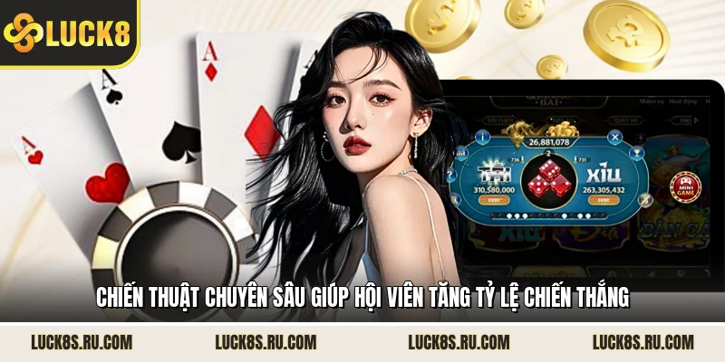 Chiến thuật chuyên sâu giúp hội viên tăng tỷ lệ chiến thắng