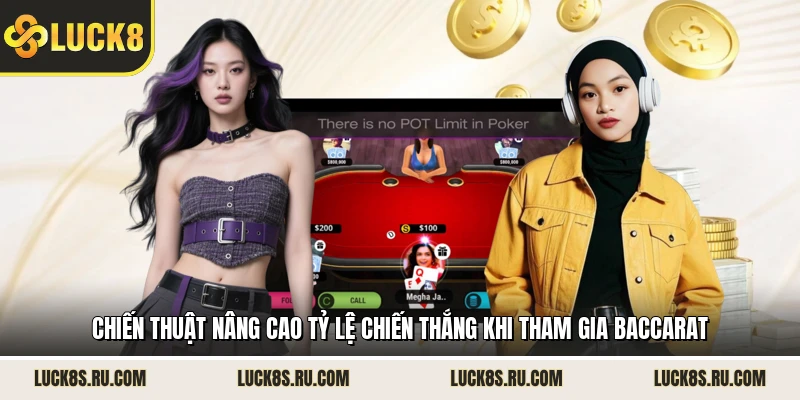 Chiến thuật nâng cao tỷ lệ chiến thắng khi tham gia baccarat