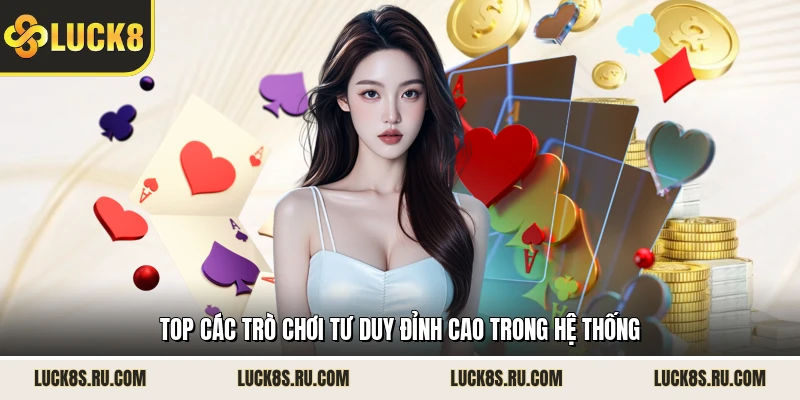 Top các trò chơi tư duy đỉnh cao trong hệ thống