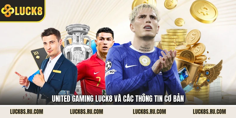 United Gaming LUCK8 và các thông tin cơ bản